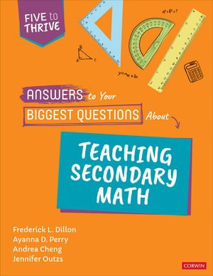 Answers to Your Biggest Questions About Teaching Secondary Math : Five to Thrive [series] - Frederick L. Dillon