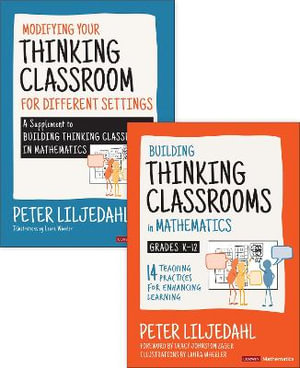 Thinking Classrooms Bundle : Liljedahl: Building Thinking Classrooms in Mathematics, Grades K-12 + Liljedahl: Modifying Your Thinking Classroom for Different Settings - Peter Liljedahl