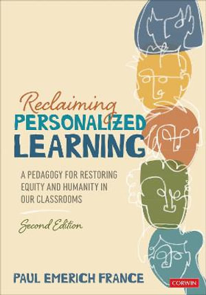 Reclaiming Personalized Learning : A Pedagogy for Restoring Equity and Humanity in Our Classrooms : 2nd Edition - Paul Emerich France