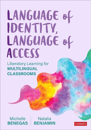 Language of Identity, Language of Access : Liberatory Learning for Multilingual Classrooms - Michelle Benegas