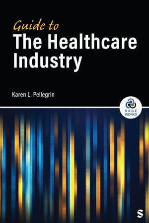 Guide to the Healthcare Industry : Sage Works - Karen Pellegrin