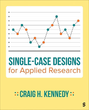 Single-Case Designs for Applied Research - Craig H. Kennedy