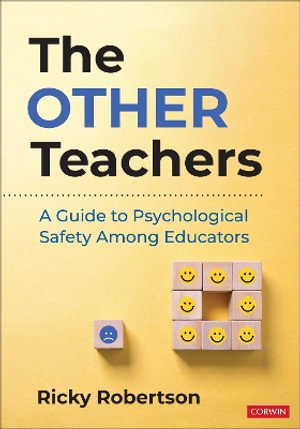 The Other Teachers : A Guide to Psychological Safety Among Educators - Ricky Robertson