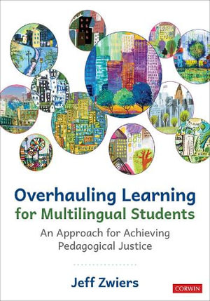 Overhauling Learning for Multilingual Students : An Approach for Achieving Pedagogical Justice - Jeff Zwiers