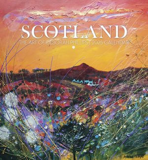 2025 Scotland : The Art Of Deborah Phillips Wall Calendar - Deborah Phillips