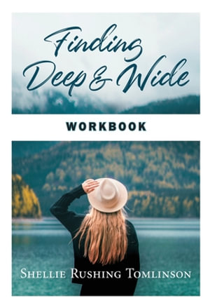 Finding Deep and Wide Workbook - Shellie Rushing Tomlinson