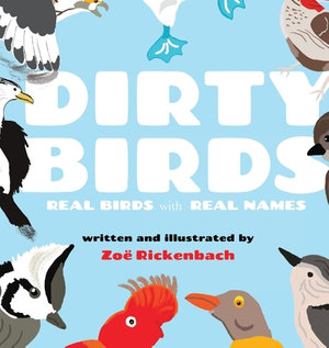 Dirty Birds : Real Birds with Real Names - Zoë Rickenbach