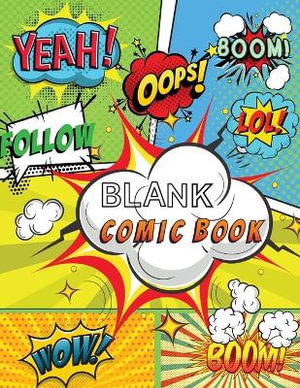 Blank Comic Book (Soft Cover) : Draw Your Own Comics, 120 Pages of Fun and Unique Templates, A Large 8.5" x 11" Notebook and Sketchbook for Kids and Adults to Unleash Creativity! - Power Of Gratitude