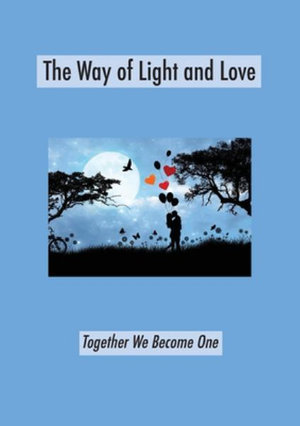 The Way of Light and Love : Together We Become One - Thomas    James Rico