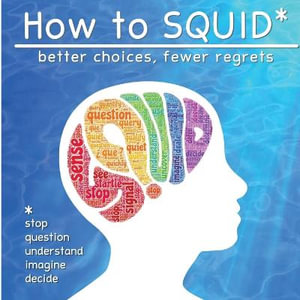 How to SQUID : Better Choices, Fewer Regrets - Zasm And Mel Ganus