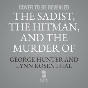 The Sadist, the Hitman, and the Murder of Jane Bashara - George Hunter