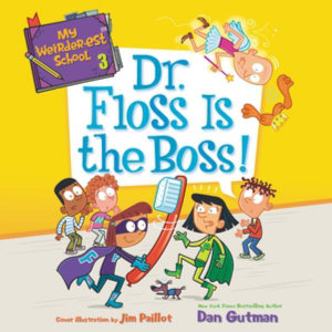 Dr. Floss Is the Boss! : My Weirder-est School - Dan Gutman