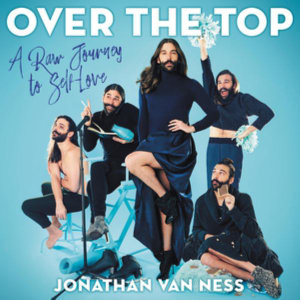 Over the Top : A Raw Journey to Self-Love - Jonathan Van Ness