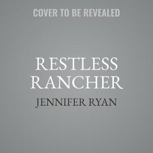 Restless Rancher Lib/E : Wild Rose Ranch - Jennifer Ryan