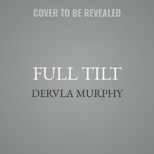 Full Tilt - Dervla Murphy