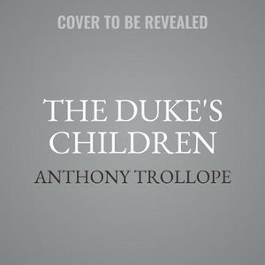 The Duke's Children : Library Edition - Anthony Trollope