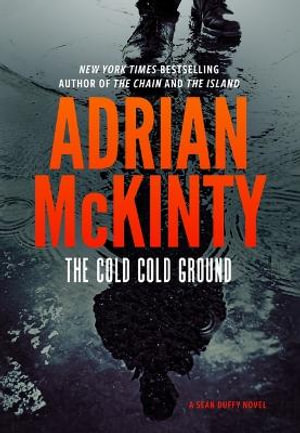 The Cold Cold Ground : Sean Duffy - Adrian McKinty