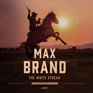 The White Streak : A Western Duo - Max Brand