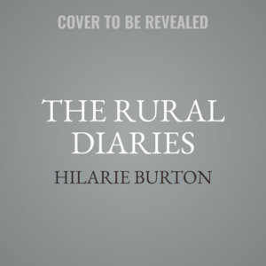 The Rural Diaries Lib/E : Love, Livestock, and Big Life Lessons Down on Mischief Farm - Hilarie Burton