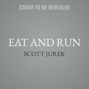 Eat and Run : My Unlikely Journey to Ultramarathon Greatness - Scott Jurek