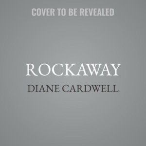 Rockaway : Surfing Headlong into a New Life - Diane Cardwell