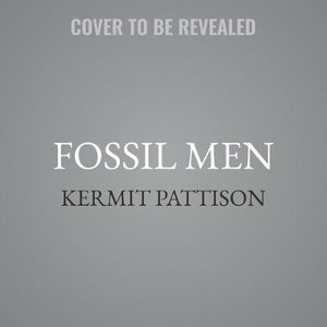 Fossil Men : The Quest for the Oldest Fossil Skeleton and the Origins of Human Kind - Kermit Pattison