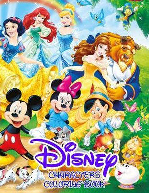 Download Disney Characters Coloring Book Coloring Book For Kids And Adults Children Age 3 12 Fun Easy And Relaxing 65 Illustrations By Rose Sapana 9781096254522 Booktopia