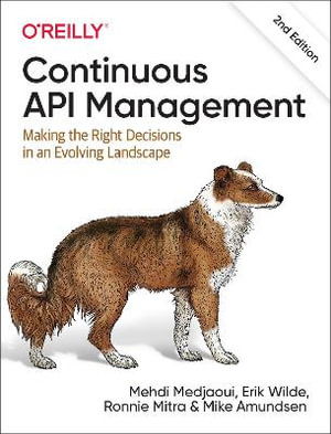 Continuous API Management : Making the Right Decisions in an Evolving Landscape - Mehdi Medjaoul