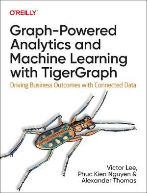 Graph-Powered Analytics and Machine Learning with TigerGraph : Driving Business Outcomes with Connected Data - Victor Lee, Ph.D.