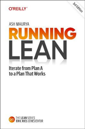 Running Lean : Iterate from Plan A to a Plan That Works - Ash Maurya