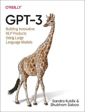 GPT-3 : Building Innovative NLP Products Using Large Language Models - Sandra Kublik