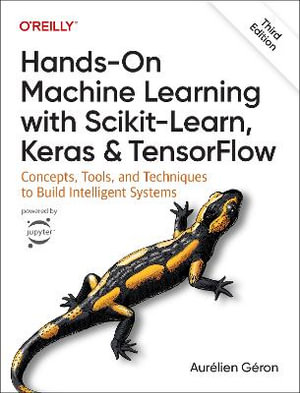 Hands-On Machine Learning with Scikit-Learn, Keras, and TensorFlow 3e : Concepts, Tools, and Techniques to Build Intelligent Systems - Aurelien Geron