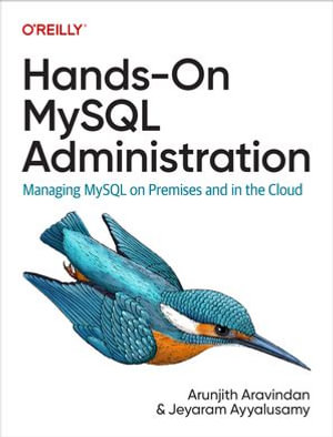 Hands-On MySQL Administration - Arunjith Aravindan