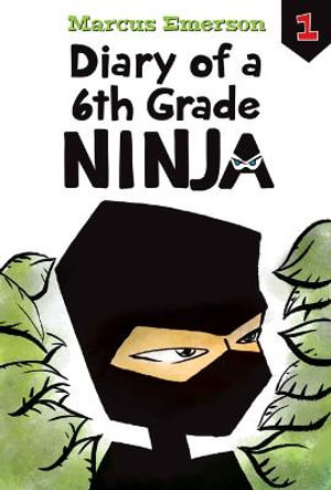 Diary of a 6th Grade Ninja : #1 - Marcus Emerson