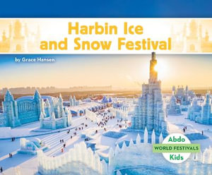 Harbin Ice and Snow Festival : World Festivals - Grace Hansen