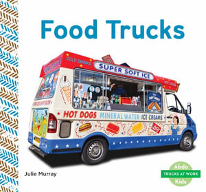 Food Trucks : Trucks at Work - Julie Murray