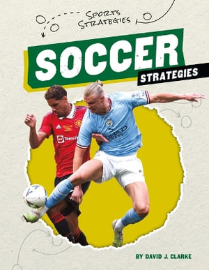 Soccer Strategies : Sports Strategies - David J. Clarke