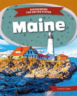 Maine : Discovering the United States - David J. Clarke