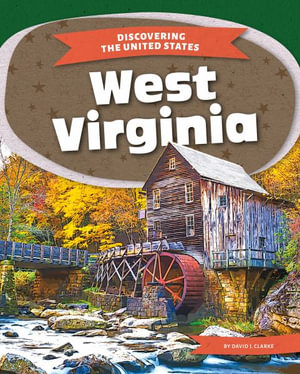 West Virginia : Discovering the United States - David J. Clarke