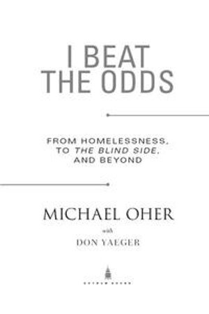 I Beat the Odds: From Homelessness, to The Blind Side, and Beyond