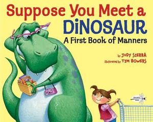 Suppose You Meet a Dinosaur : A First Book of Manners - Judy Sierra