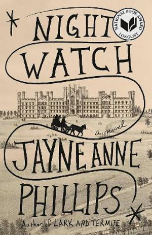 Night Watch (Pulitzer Prize Winner) - Jayne Anne Phillips