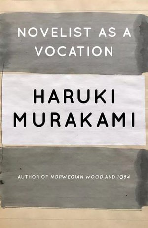 Novelist as a Vocation - Haruki Murakami