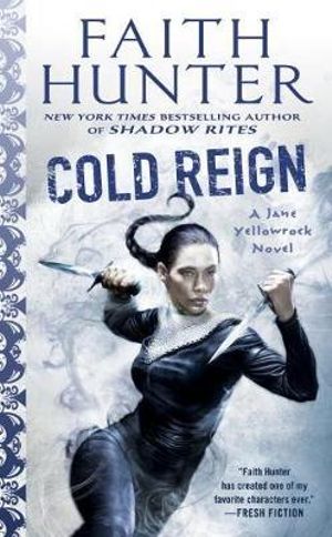 Cold Reign : A Jane Yellowrock Novel - Faith Hunter