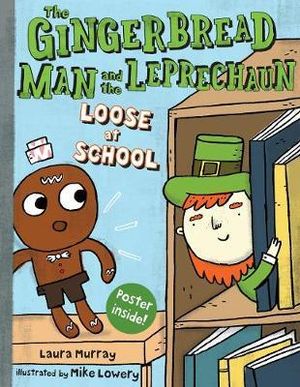 The Gingerbread Man and the Leprechaun Loose at School : The Gingerbread Man Is Loose - Laura Murray