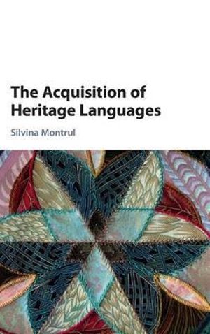 The Acquisition of Heritage Languages - Silvina Montrul