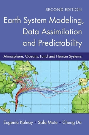 Earth System Modeling, Data Assimilation and Predictability : Atmosphere, Oceans, Land and Human Systems - Eugenia Kalnay