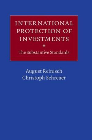 International Protection of Investments : The Substantive Standards - August Reinisch