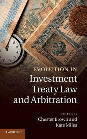 Evolution in Investment Treaty Law and Arbitration - Chester Brown