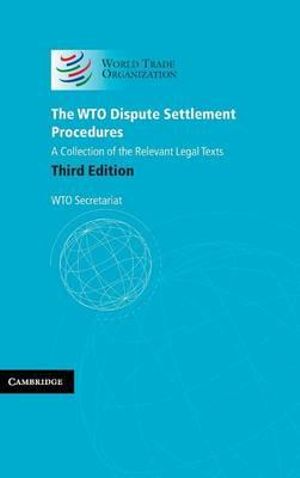 The Wto Dispute Settlement Procedures : A Collection of the Relevant Legal Texts - Wto Secretariat